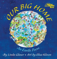 Title: Our Big Home: An Earth Poem, Author: Linda Glaser