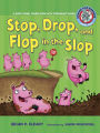 Stop, Drop, and Flop in the Slop: A Short Vowel Sounds Book with Consonant Blends