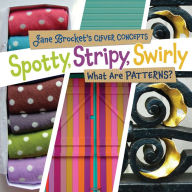 Title: Spotty, Stripy, Swirly: What Are Patterns?, Author: Jane Brocket