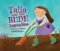 Title: Talia and the Rude Vegetables, Author: Linda Elovitz Marshall