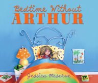 Title: Bedtime Without Arthur, Author: Jessica Meserve