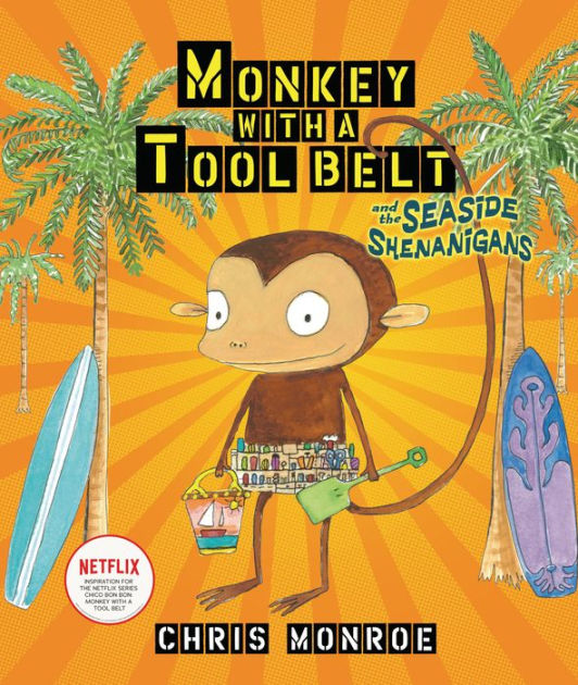 Monkey with a Tool Belt and the Seaside Shenanigans by Chris Monroe ...