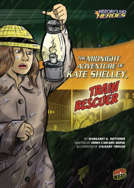 Title: The Midnight Adventure of Kate Shelley, Train Rescuer, Author: Margaret K. Wetterer