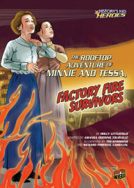 Title: The Rooftop Adventure of Minnie and Tessa, Factory Fire Survivors, Author: Holly Littlefield