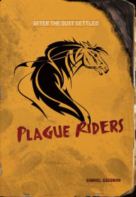 Title: Plague Riders (After the Dust Settled Series), Author: Gabriel Goodman