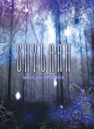 Title: Skylark (Skylark Trilogy Series #1), Author: Meagan Spooner