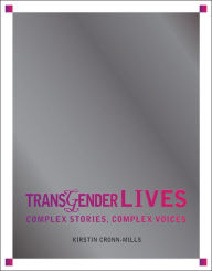 Title: Transgender Lives: Complex Stories, Complex Voices, Author: Kristin Cronn-Mills