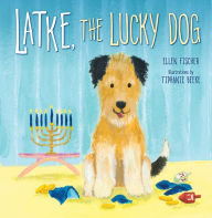 Title: Latke, The Lucky Dog, Author: Ellen Fischer