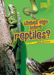 Title: 'Sabes algo sobre reptiles? (Do You Know about Reptiles?), Author: Buffy Silverman