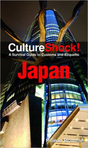 Title: CultureShock! Japan: A Survival Guide to Customs and Etiquette, Author: P. Sean Bramble