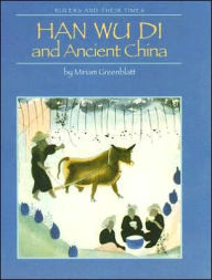 Title: Han Wu Di and Ancient China, Author: Miriam Greenblatt