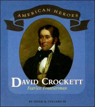 Title: David Crockett: Fearless Frontiersman, Author: Sneed B Collard III