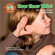 Title: Now Hear This!: The Secrets of Ears and Hearing, Author: Melissa Stewart