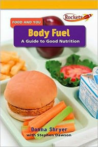 Title: Body Fuel: A Guide to Good Nutrition, Author: Donna Shryer