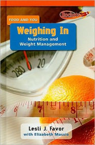 Title: Weighing In: Nutrition and Weight Management, Author: Lesli J. Favor