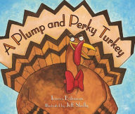 Title: A Plump and Perky Turkey, Author: Teresa Bateman