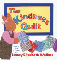 Title: The Kindness Quilt, Author: Nancy Elizabeth Wallace