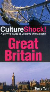 Title: Culture Shock! Great Britain: A Survival Guide to Customs and Etiquette, Author: Terry Tan