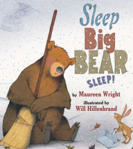 Title: Sleep, Big Bear, Sleep!, Author: Maureen Wright