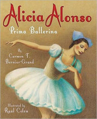 Title: Alicia Alonso: Prima Ballerina, Author: Carmen T. Bernier-Grand