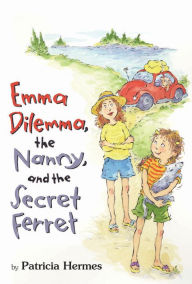 Title: Emma Dilemma, the Nanny, and the Secret Ferret, Author: Patricia Hermes