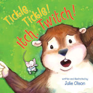 Title: Tickle, Tickle! Itch, Twitch!, Author: Julie Olson