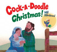 Title: Cock-A-Doodle Christmas!, Author: Will Hillenbrand