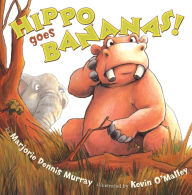 Title: Hippo Goes Bananas!, Author: Marjorie Dennis Murray