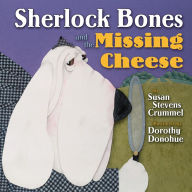 Title: Sherlock Bones and the Missing Cheese, Author: Susan Stevens Crummel