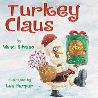 Title: Turkey Claus, Author: Wendi Silvano
