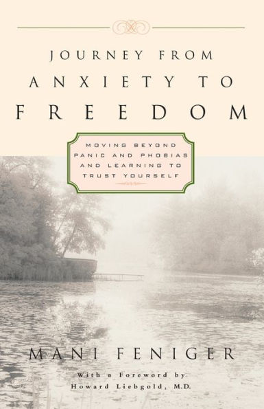 Journey from Anxiety to Freedom: Moving Beyond Panic and Phobias Learning Trust Yourself