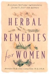 Title: Herbal Remedies for Women: Discover Nature's Wonderful Secrets Just for Women, Author: Amanda McQuade Crawford