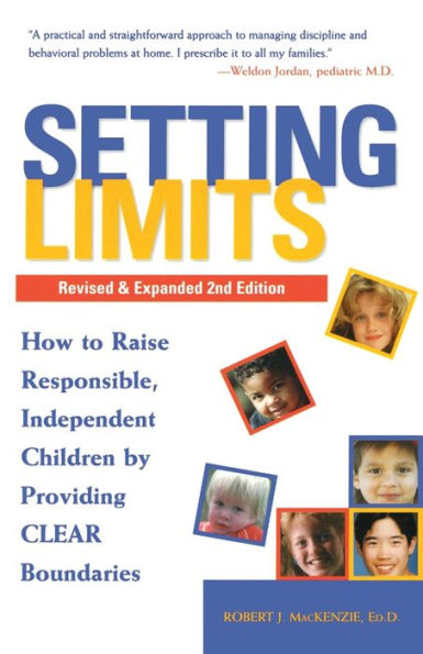 Setting Limits, Revised & Expanded 2nd Edition: How to Raise Responsible, Independent Children by Providing CLEAR Boundaries