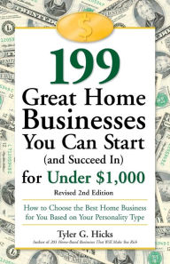 Title: 199 Great Home Businesses You Can Start (and Succeed In) for Under $1,000: How to Choose the Best Home Business for You Based on Your Personality Type, Author: Tyler G. Hicks