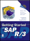 Getting Started with SAP R/3: An Introductory Guide to R/3 Naviation and Use