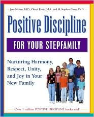 Positive Discipline For Your Stepfamily Nurturing Harmony Respect And Joy In Your New Family