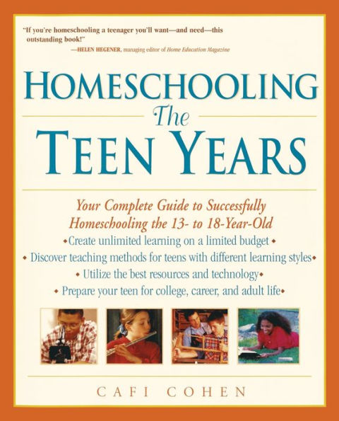 Homeschooling: the Teen Years - Your Complete Guide to Successfully Homeschooling 13-18 Year-Old