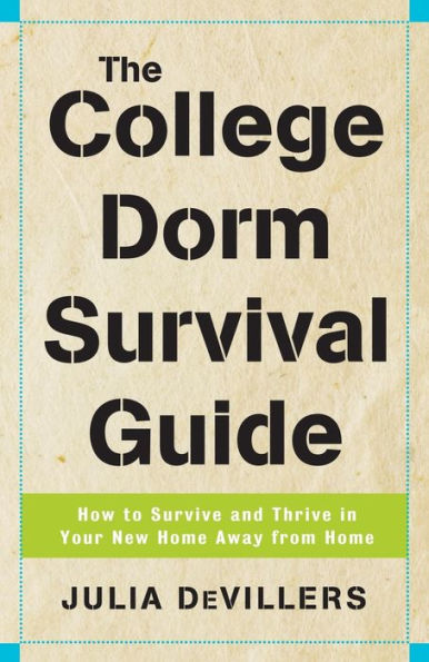 The College Dorm Survival Guide: How to Survive and Thrive Your New Home Away from