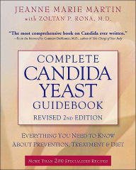Title: Complete Candida Yeast Guidebook, Revised 2nd Edition: Everything You Need to Know About Prevention, Treatment & Diet, Author: Jeanne Marie Martin