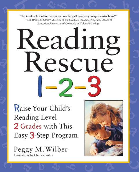 Reading Rescue 1-2-3: Raise Your Child's Reading Level 2 Grades with This Easy 3-Step Program