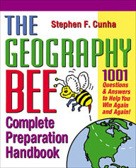 Title: The Geography Bee Complete Preparation Handbook: 1,001 Questions & Answers to Help You Win Again and Again!, Author: Matthew T. Rosenberg