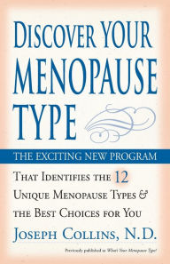 Title: Discover Your Menopause Type: The Exciting New Program That Identifies the 12 Unique Menopause Types & the Best Choices for You, Author: Joseph Collins