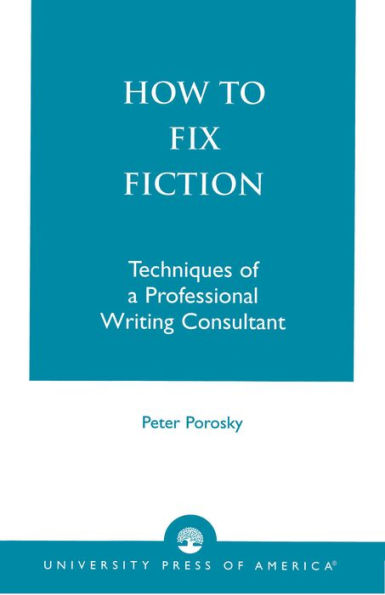 How to Fix Fiction: Techniques of a Professional Writing Consultant / Edition 1