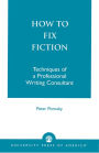 How to Fix Fiction: Techniques of a Professional Writing Consultant / Edition 1