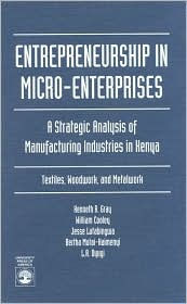 Title: Entrepreneurship in Micro-Enterprises: A Strategic Analysis of Manufacturing Industries in Kenya: Textiles, Woodwork, and Metalwork, Author: Kenneth R. Gray