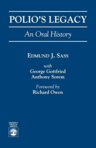 Title: Polio's Legacy: An Oral History, Author: Edmund J. Sass