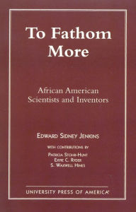 Title: To Fathom More: African American Scientists and Inventors, Author: Edward Sidney Jenkins