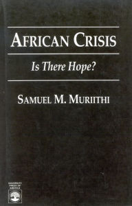 Title: African Crisis: Is There Hope?, Author: Samuel Muriithi