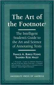 Title: The Art of the Footnote: The Intelligent Student's Guide to the Art and Science of Annotating Texts, Author: Francis A. Burkle-Young