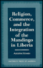 Religion, Commerce, and the Integration of the Mandingo in Liberia / Edition 1